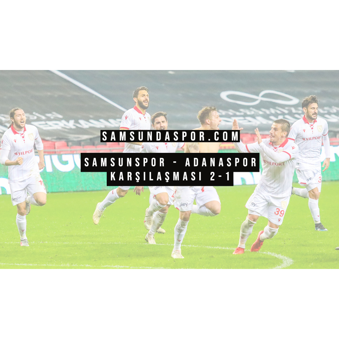 Samsunspor – Adanaspor Karşılaşması 2-1