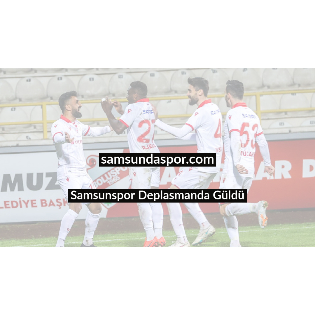 Samsunspor Deplasmanda Güldü