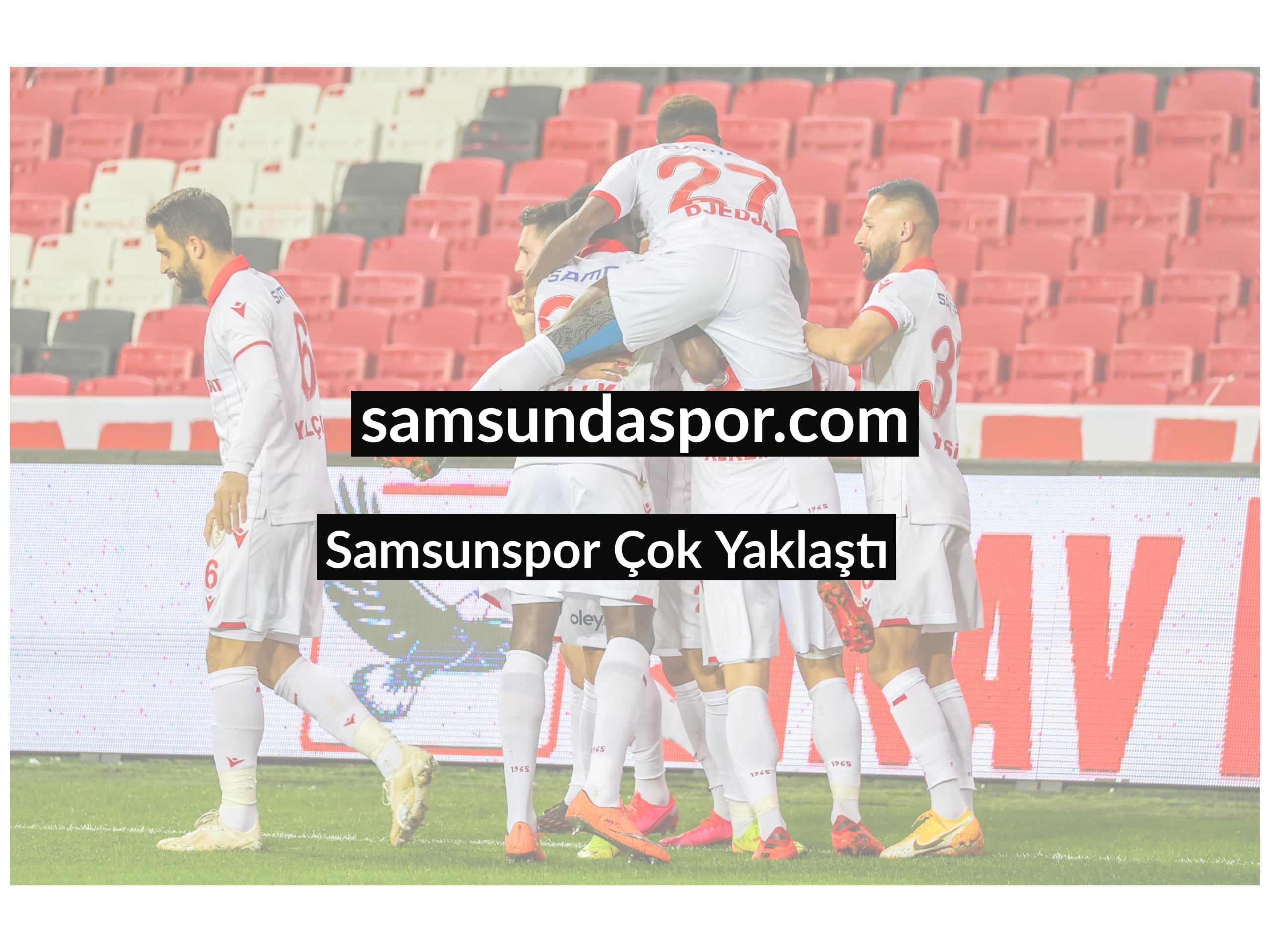 Samsunspor Çok Yaklaştı