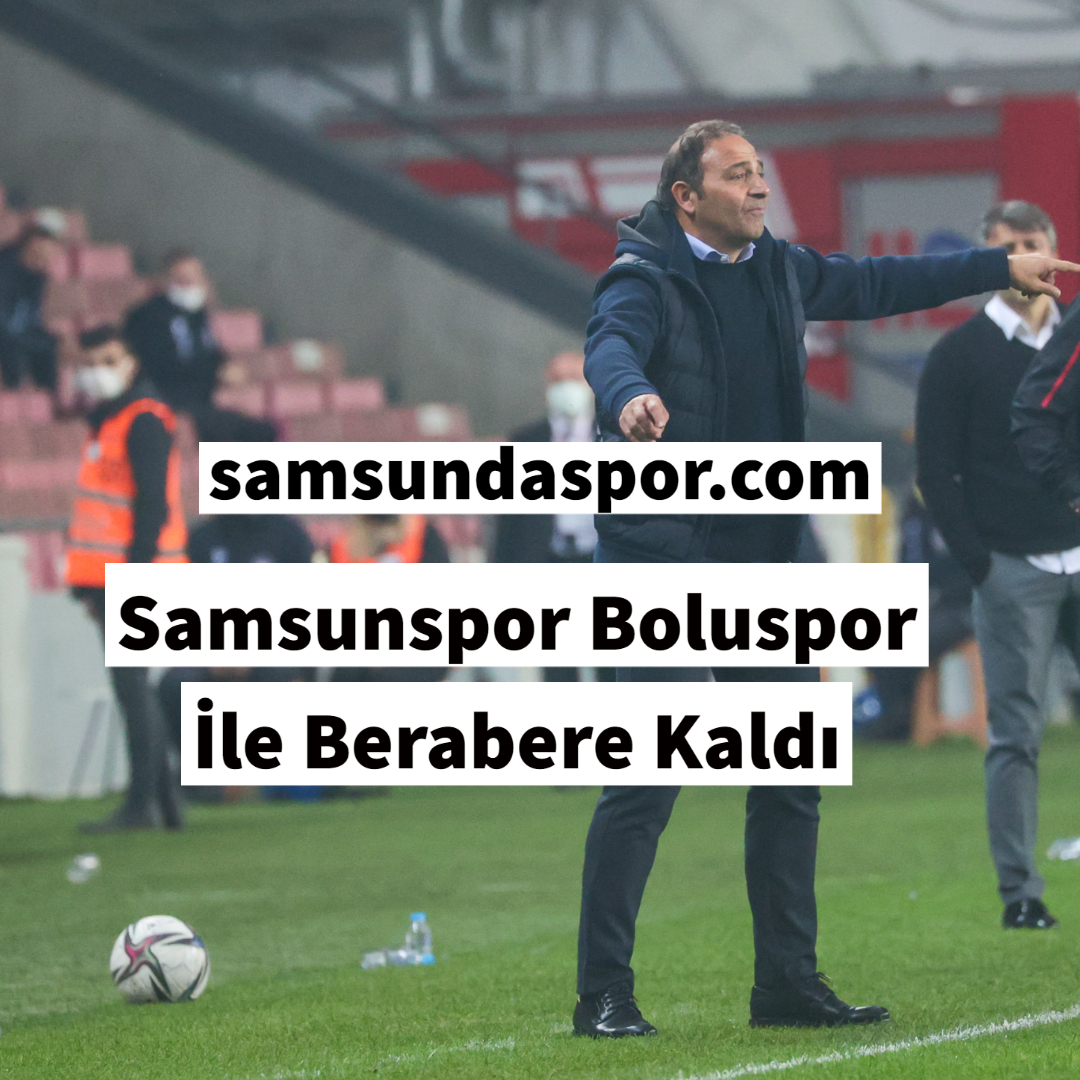 Samsunspor İle Boluspor Berabere Kaldı