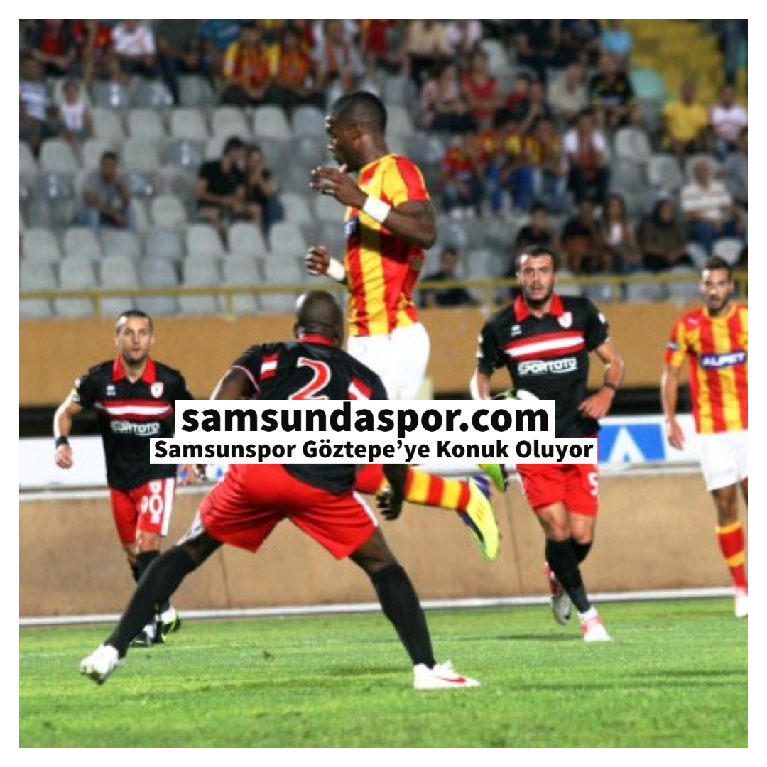 Samsunspor Göztepe’ye Konuk Oluyor