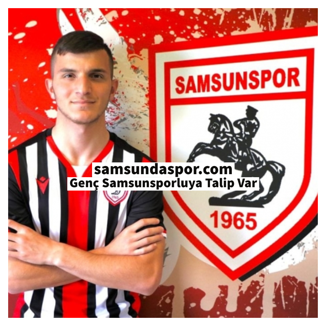 Genç Samsunsporluya Talip Var