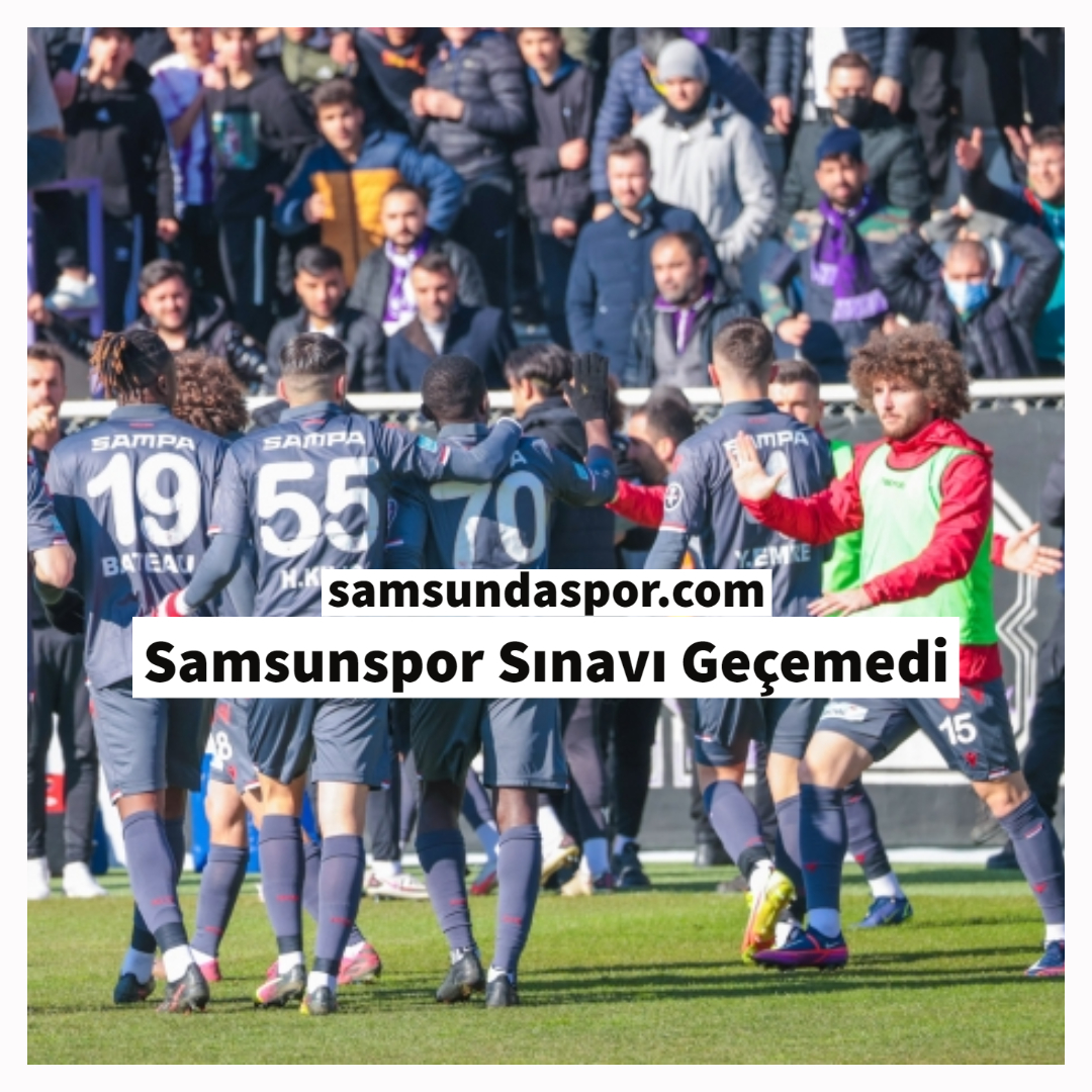 Samsunspor Sınavı Geçemedi