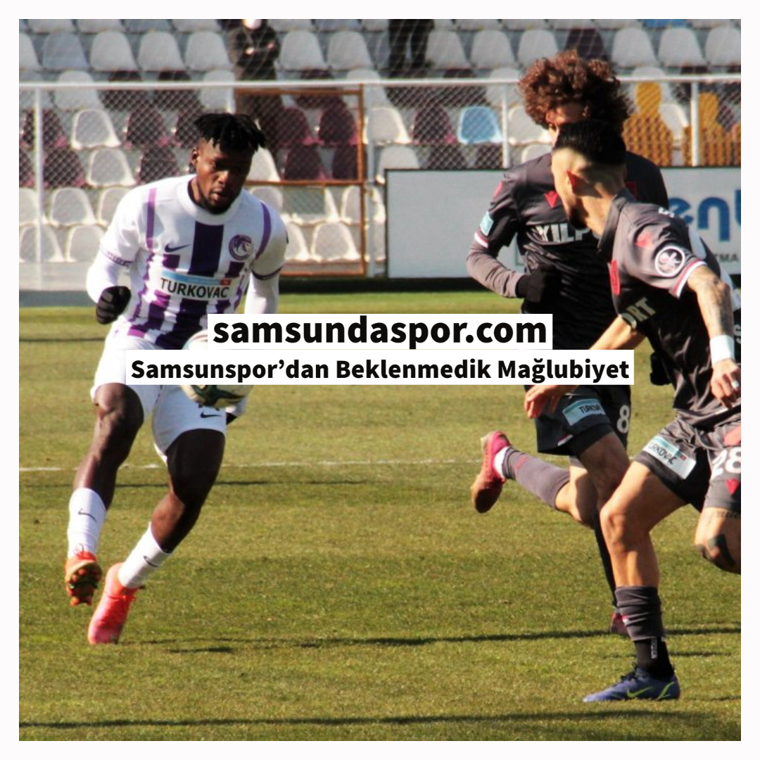 Samsunspor’dan Beklenmedik Mağlubiyet