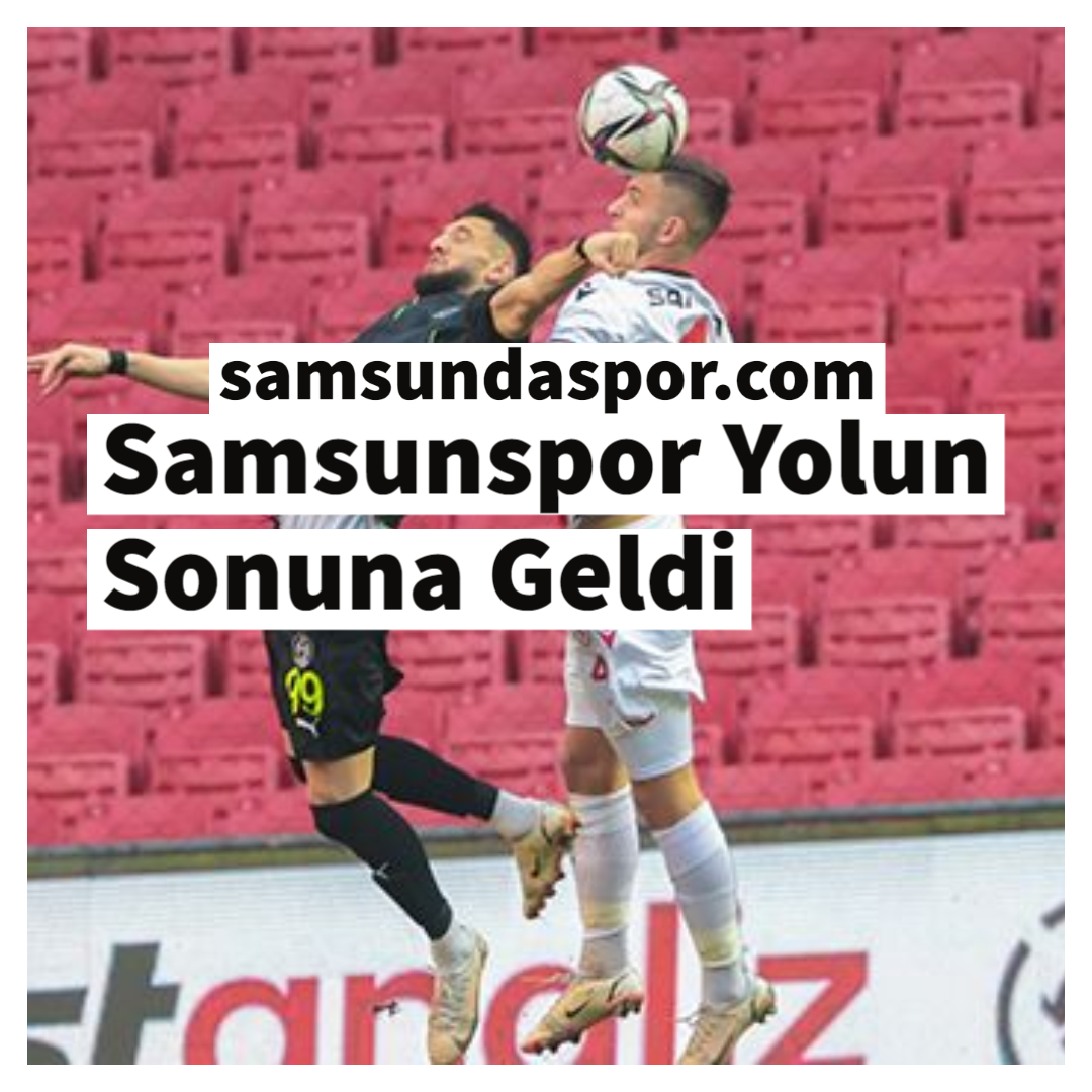 Samsunspor Yolun Sonuna Geldi