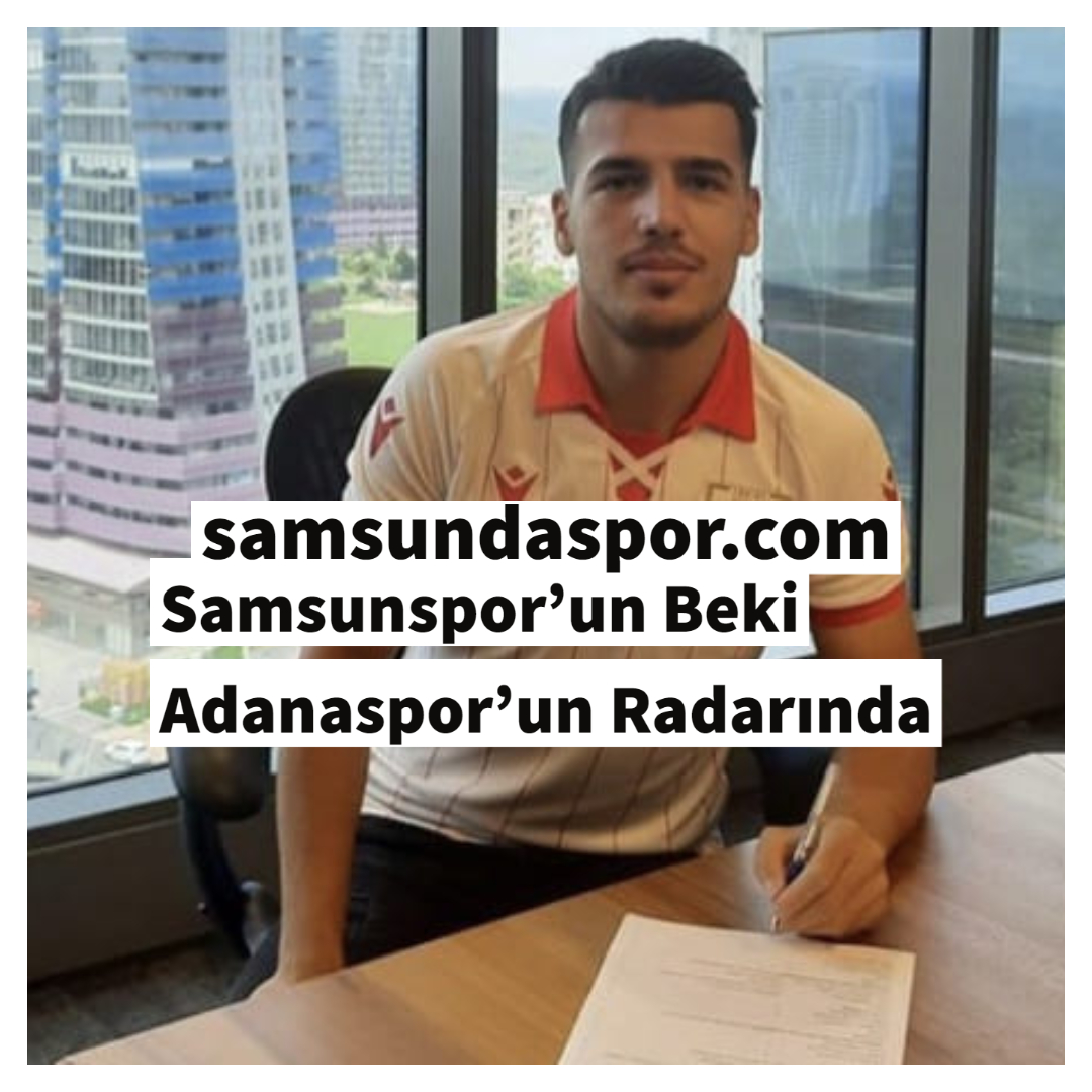Samsunspor’un Beki Adanaspor’un Radarında