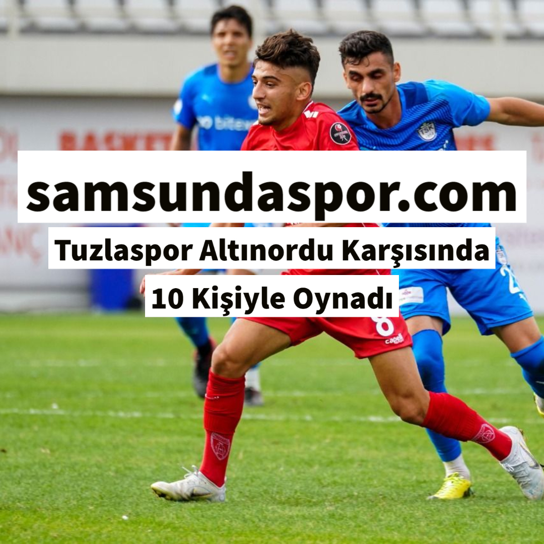 Tuzlaspor Altınordu Karşısında 10 Kişiyle Oynadı