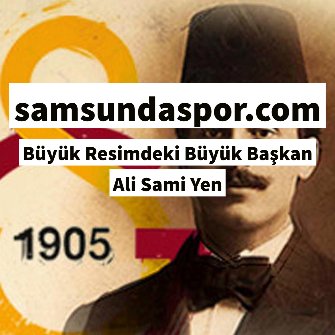 Büyük Resimdeki Büyük Başkan Ali Sami Yen