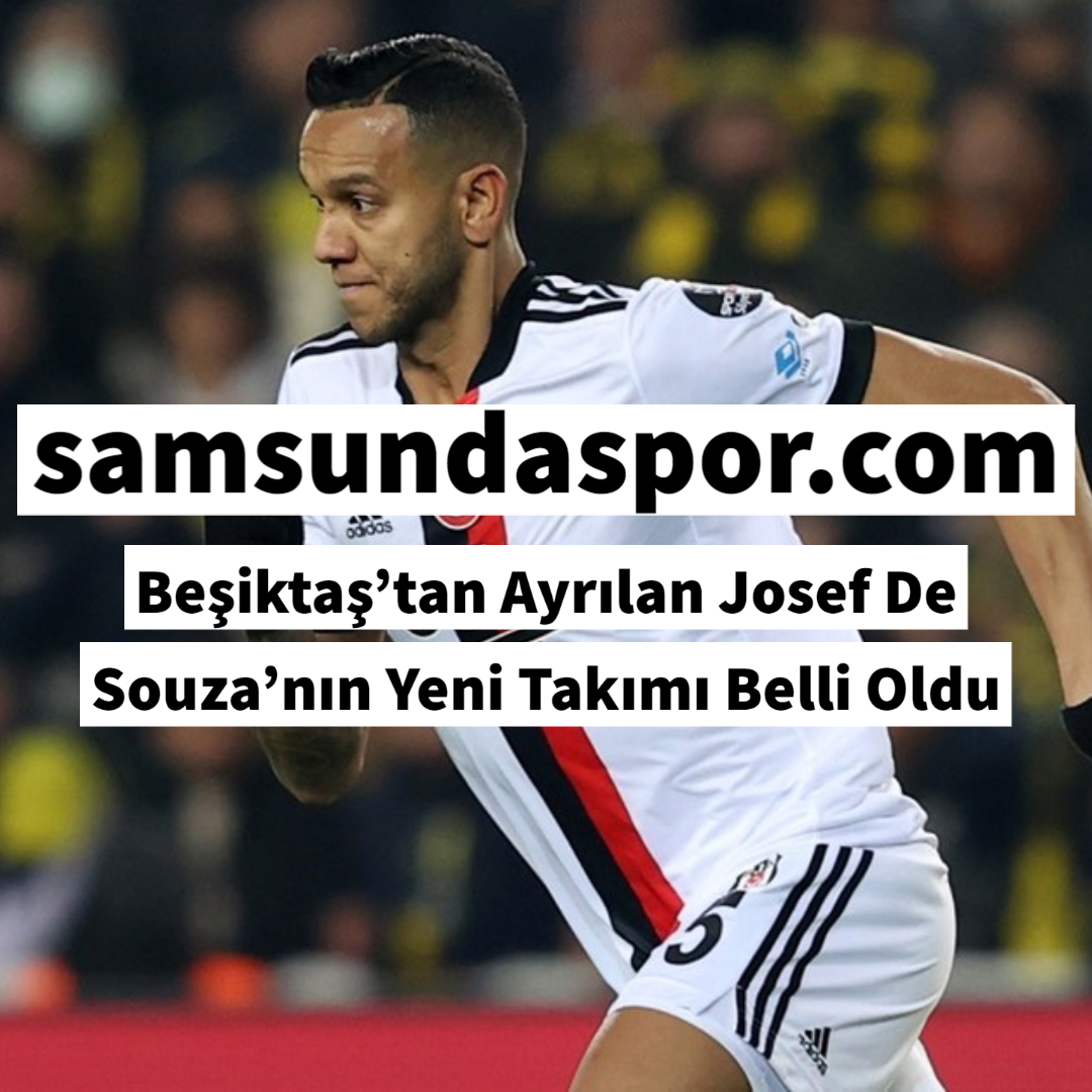 Beşiktaş’tan Ayrılan Josef De Souza’nın Yeni Takımı Belli Oldu