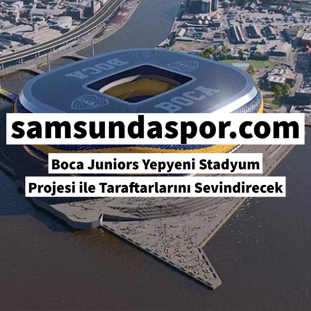 Boca Juniors Yepyeni Stadyum Projesi ile Taraftarlarını Sevindirecek