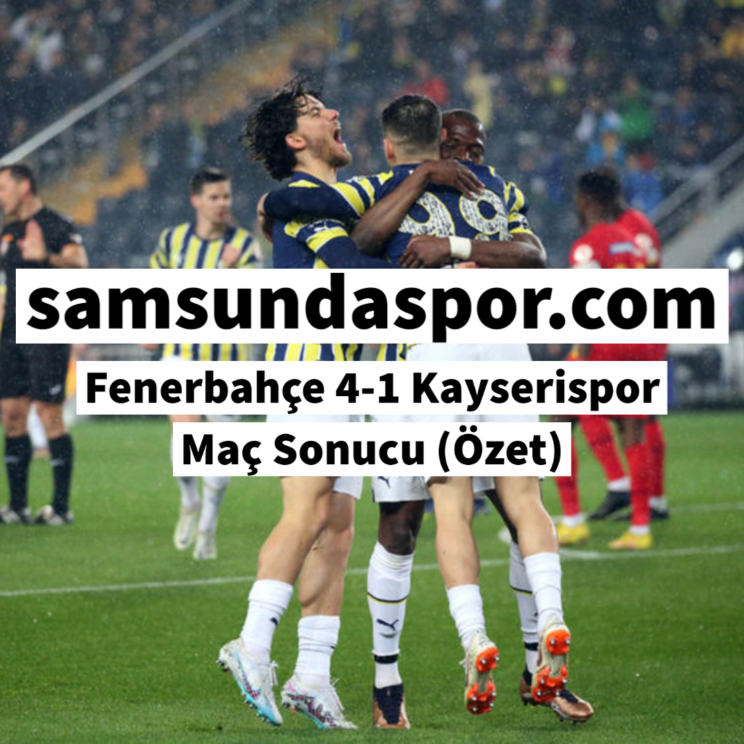 Fenerbahçe 4-1 Kayserispor Maç Sonucu (Özet)