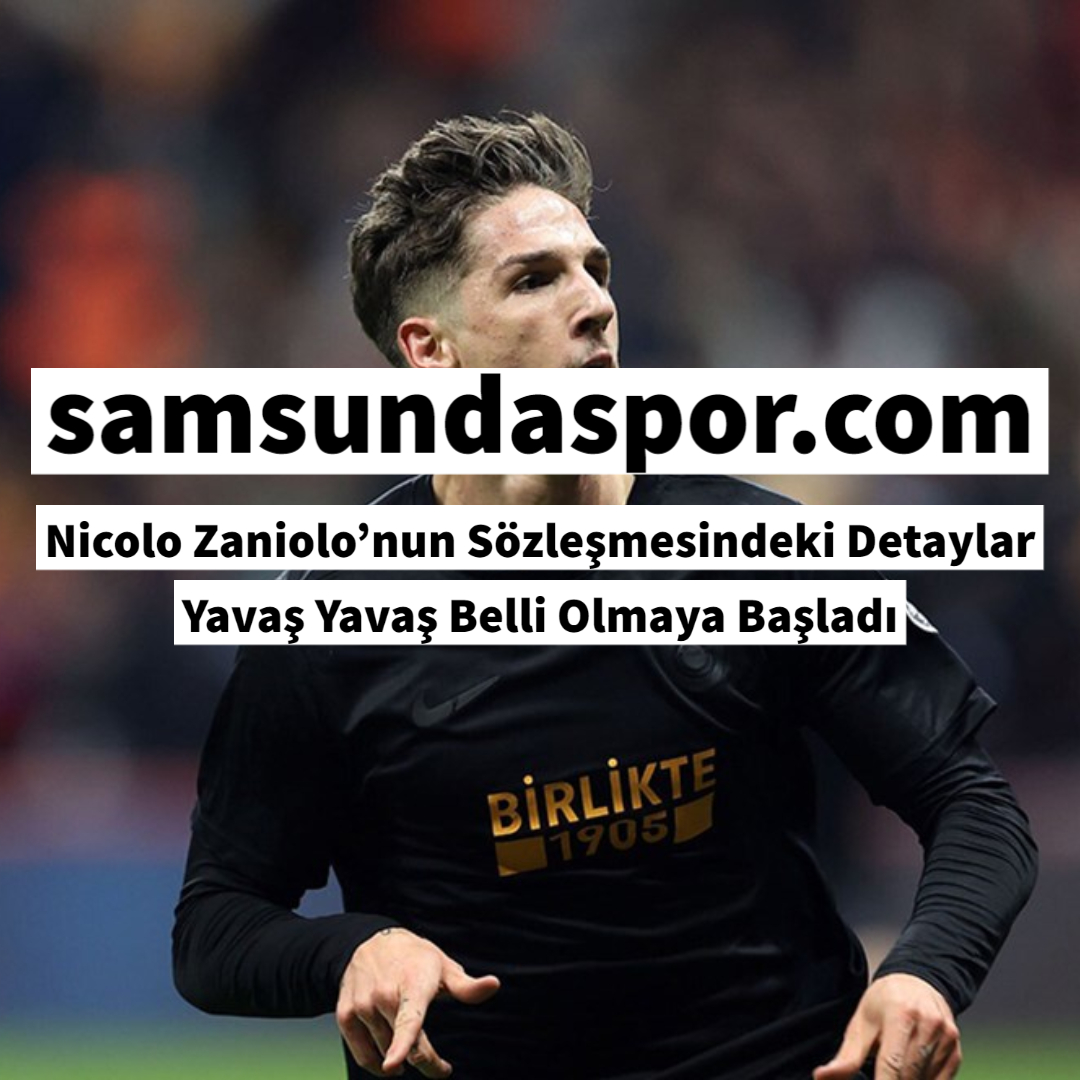 Nicolo Zaniolo’nun Sözleşmesindeki Detaylar Yavaş Yavaş Belli Olmaya Başladı