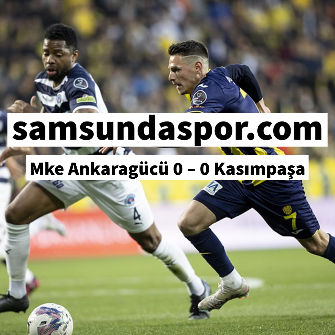 Mke Ankaragücü 0 – 0 Kasımpaşa