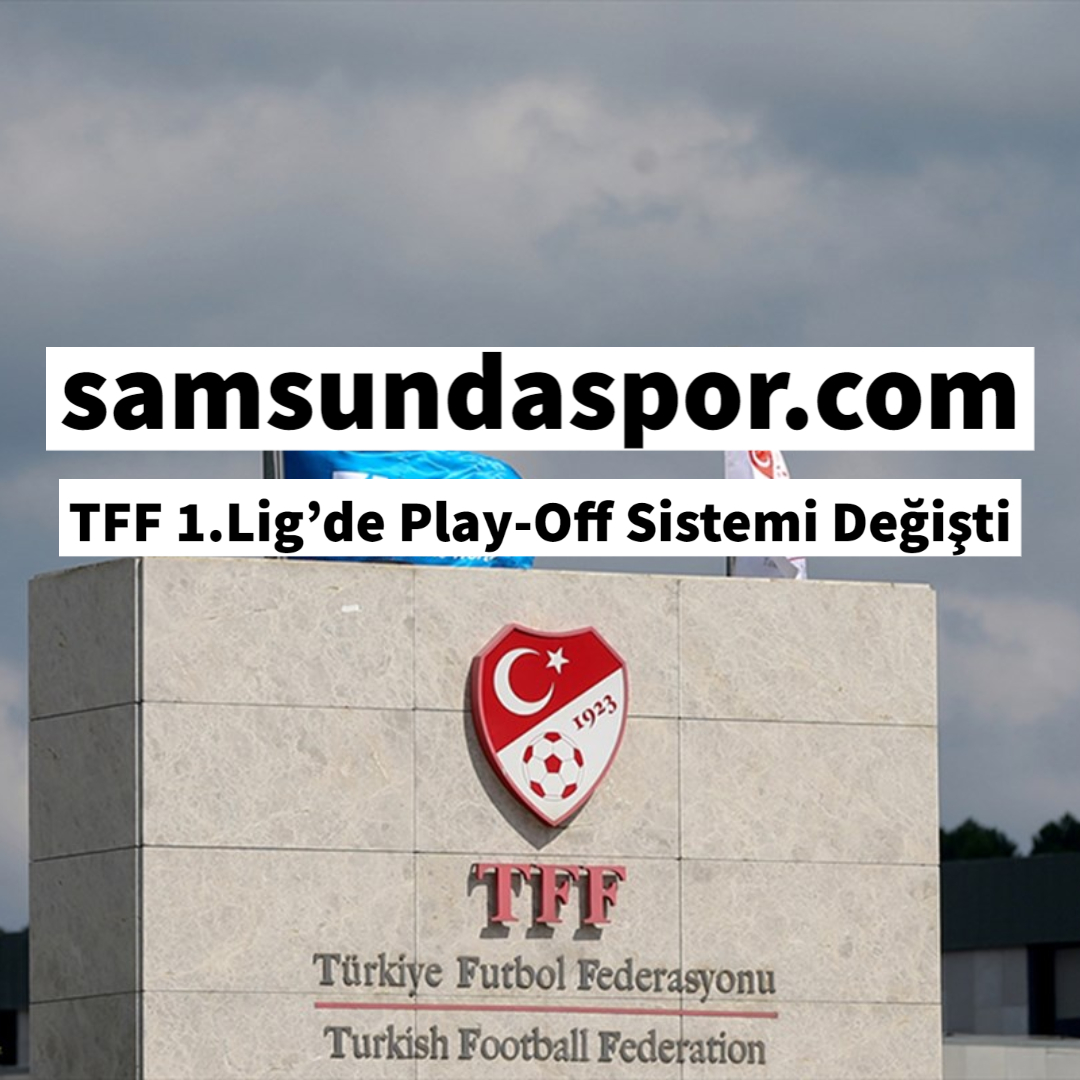TFF 1. Lig’de Play-Off Sistemi Değişti
