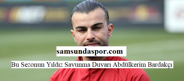 Bu Sezonun Yıldız Savunma Duvarı Abdülkerim Bardakçı