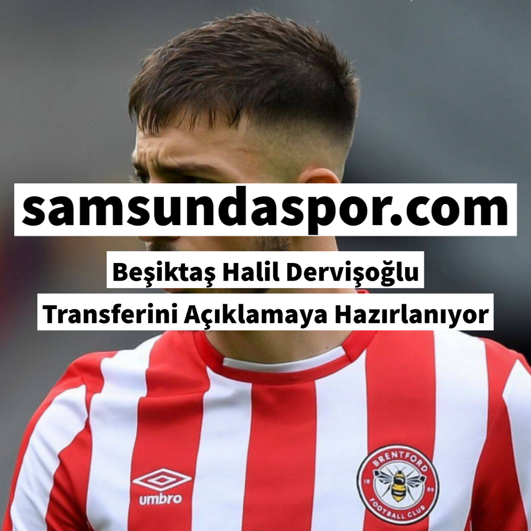 Beşiktaş Halil Dervişoğlu Transferini Açıklamaya Hazırlanıyor