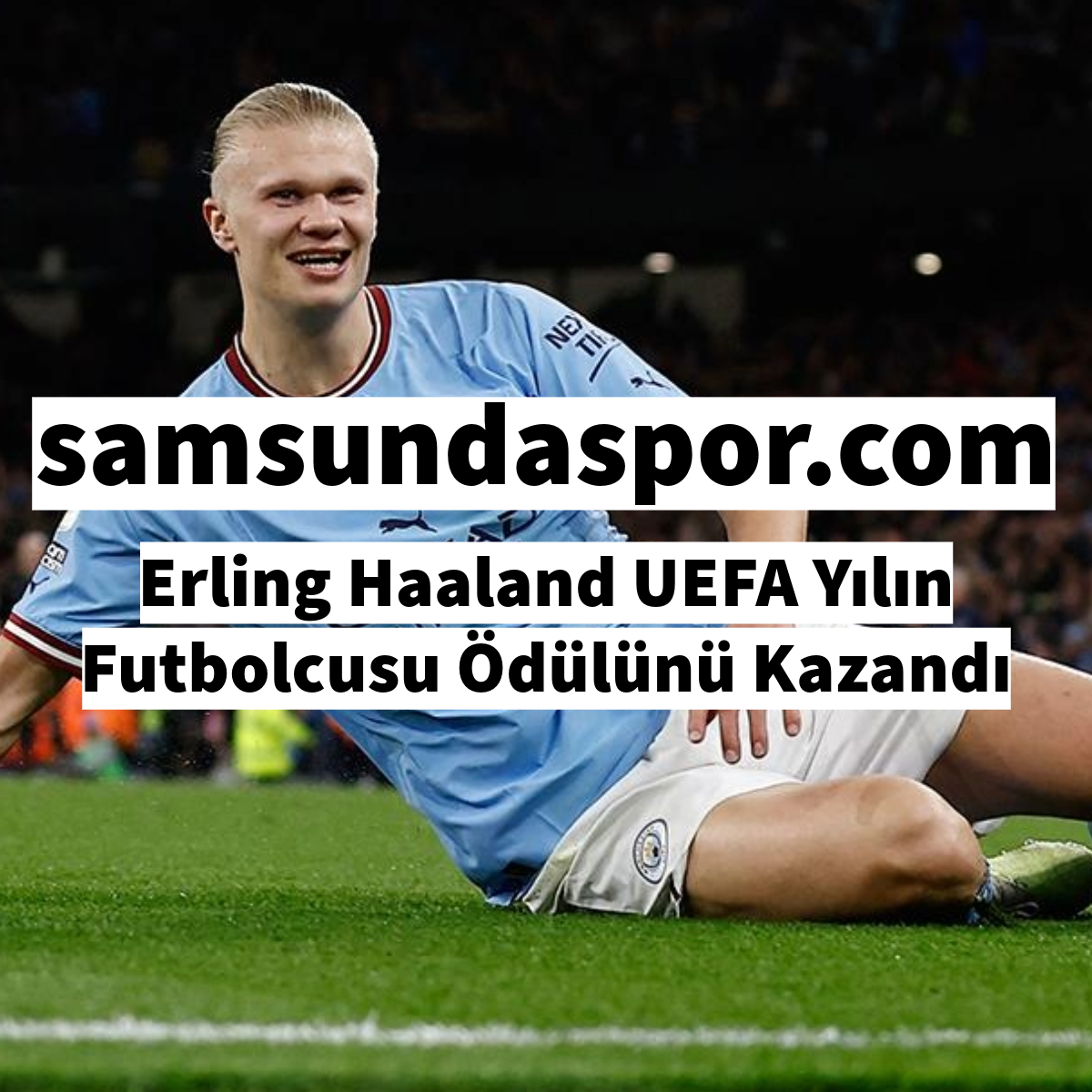 Erling Haaland UEFA Yılın Futbolcusu Ödülünü Kazandı